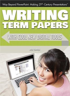 Writing Term Papers with Cool New Digital Tools by Greek, Joe