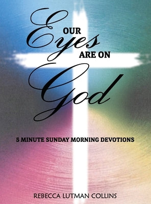 Our Eyes Are On God by Collins, Rebecca Lutman