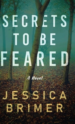 Secrets to be Feared by Brimer, Jessica