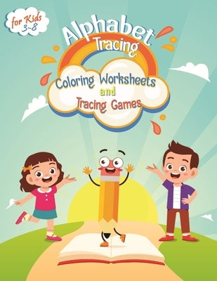 Alphabet Tracing, Coloring Worksheets and Tracing Games for kids 3-8: Alphabet Tracing Books for Preschoolers by Mo Tarek