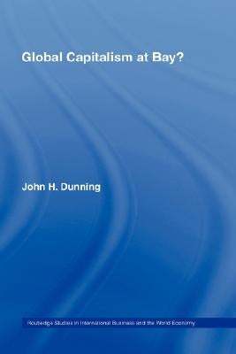 Global Capitalism at Bay by Dunning, Professor John H.