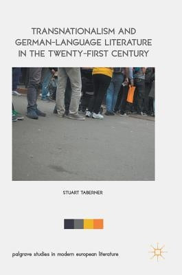 Transnationalism and German-Language Literature in the Twenty-First Century by Taberner, Stuart