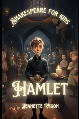 Hamlet Shakespeare for kids: Shakespeare in a language kids will understand and love by Vigon, Jeanette