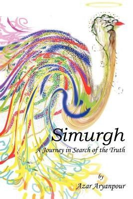 Simurgh: A Journey in Search of the Truth by Aryanpour, Azar