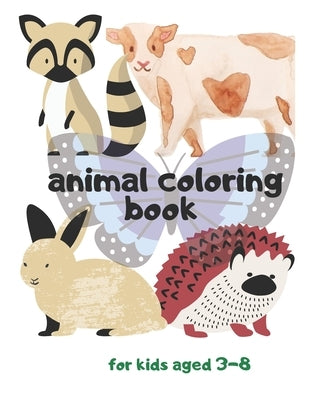 animal coloring book for kids aged 3-8: kids animal coloring book for kids aged 3-8: size 8.5*11 inshes, 34 pages, coloring book by Coloring Book, Jack