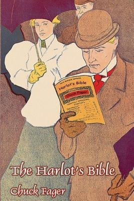 The Harlot's Bible: And Other Quaker Essays, 1996-2002 by Fager, Chuck