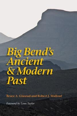 Big Bend's Ancient and Modern Past by Grasrud, Bruce A.
