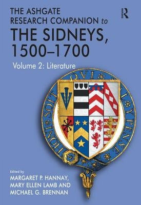 The Ashgate Research Companion to The Sidneys, 1500-1700: Volume 2: Literature by Lamb, Mary Ellen