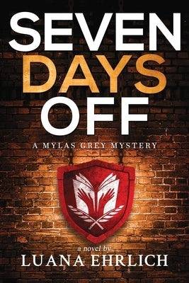 Seven Days Off: A Mylas Grey Mystery by Ehrlich, Luana