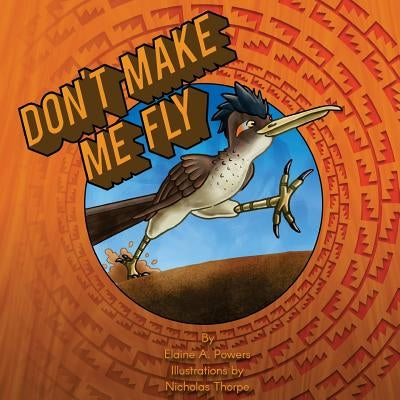 Don't Make Me Fly by Thorpe, Nicholas