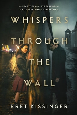 Whispers Through the Wall by Kissinger, Bret