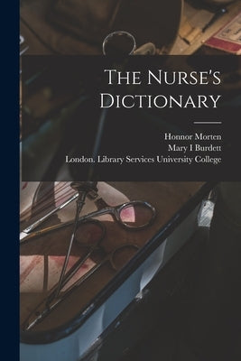 The Nurse's Dictionary [electronic Resource] by Morten, Honnor 1861-1913