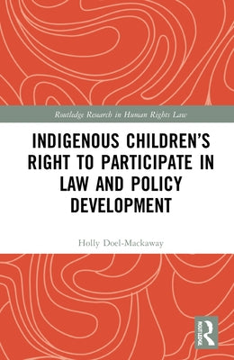 Indigenous Children's Right to Participate in Law and Policy Development by Doel-Mackaway, Holly