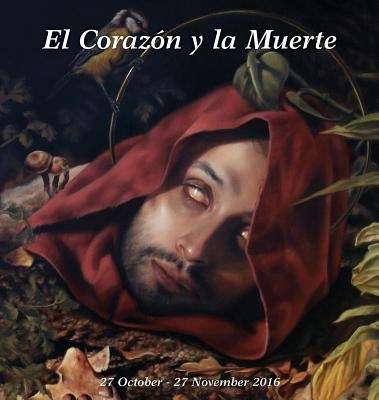 El Corazón y la Muerte: Curated by Kikyz1313, 27 October - 27 November 2016 by Kikyz1313