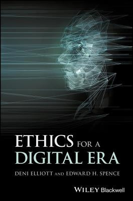Ethics for a Digital Era by Elliott, Deni