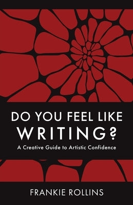 Do You Feel Like Writing? A Creative Guide to Artistic Confidence by Rollins, Frankie