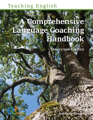 A Comprehensive Language Coaching Handbook: Theory and Practice by Kov?cs, Gabriella