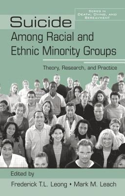 Suicide Among Racial and Ethnic Minority Groups: Theory, Research, and Practice by Leong, Frederick T. L.