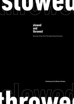 Slowed and Throwed: Records of the City Through Mutated Lenses by Restrepo, Patricia