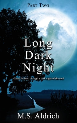 Long Dark Night: A long journey through a dark night of the soul by Aldrich, M. S.