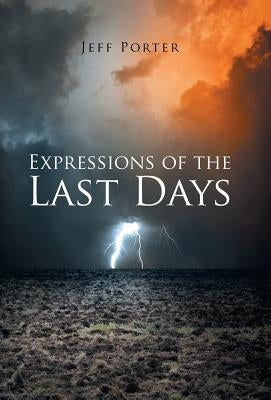 Expressions of the Last Days by Porter, Jeff