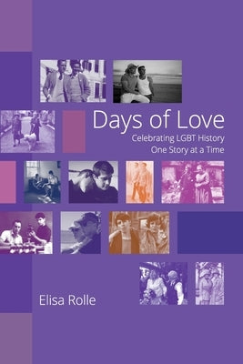 Days of Love: Celebrating LGBT History One Story at a Time by Rolle, Elisa