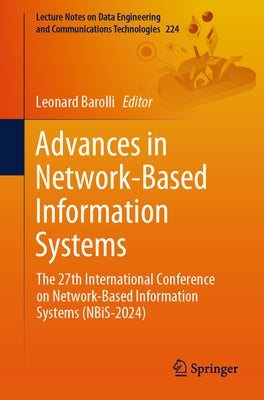 Advances in Network-Based Information Systems: The 27th International Conference on Network-Based Information Systems (Nbis-2024) by Barolli, Leonard