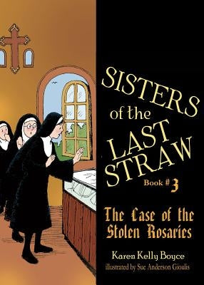 Sisters of the Last Straw, Book 3: The Case of the Stolen Rosaries by Boyce, Karen Kelly