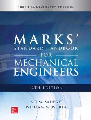 Marks' Standard Handbook for Mechanical Engineers, 12th Edition by Sadegh, Ali