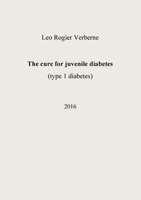 The cure for juvenile diabetes by Verberne, Leo Rogier