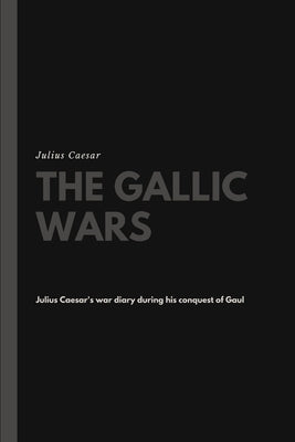 The Gallic Wars by Caesar, Julius