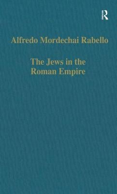The Jews in the Roman Empire: Legal Problems, from Herod to Justinian by Rabello, Alfredo Mordechai