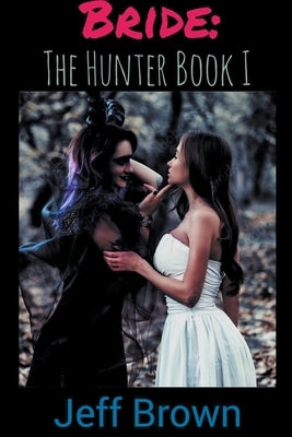 Bride: The Hunter Book I by Brown, Jeff