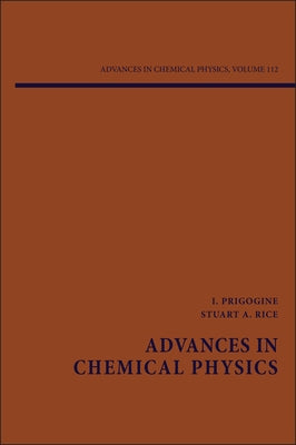 Advances in Chemical Physics, Volume 112 by Prigogine, Ilya