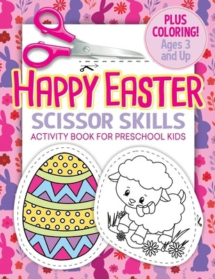 Happy Easter Scissor Skills Activity Book for Preschool Kids: Coloring and Cutting Workbook for Toddlers by Press, Busy Kid