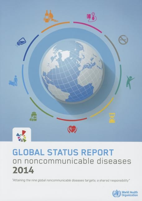 Global Status Report on Noncommunicable Diseases 2014 by World Health Organization