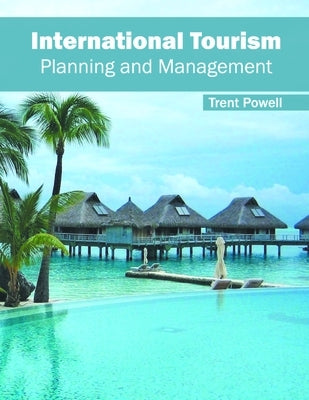 International Tourism: Planning and Management by Powell, Trent