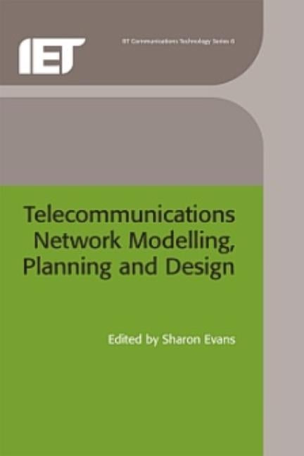Telecommunications Network Modelling, Planning and Design by Evans, Sharon