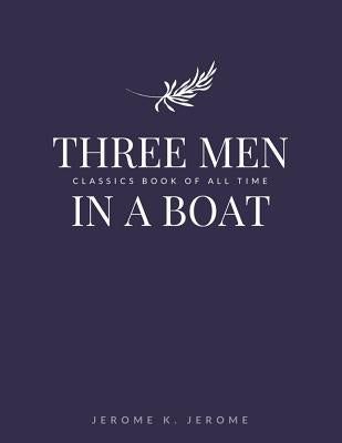 Three Men in a Boat by Jerome, Jerome K.