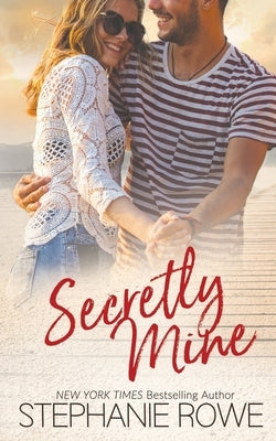 Secretly Mine by Rowe, Stephanie