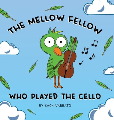 The Mellow Fellow Who Played the Cello by Varrato, Zack