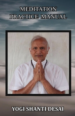 Meditation Practice Manual by Desai, Yogi Shanti