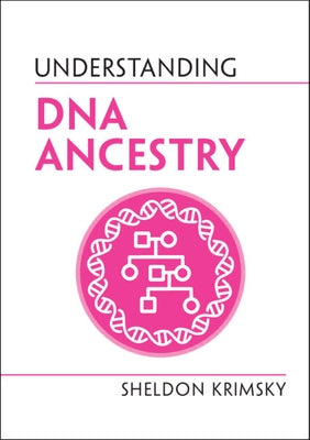 Understanding DNA Ancestry by Krimsky, Sheldon