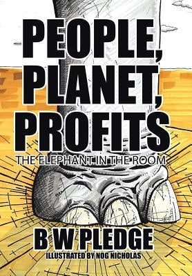 People, Planet, Profits: The Elephant in the Room by Pledge, B. W.