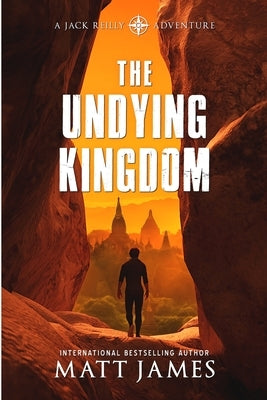 The Undying Kingdom: An Archaeological Thriller by James, Matt