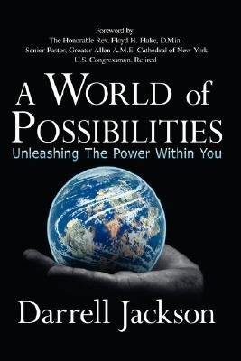 A World of Possibilities: Unleashing the Power Within You by Jackson, Darrell