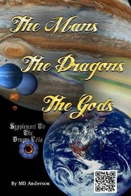 The Mans, The Dragons, The Gods: A Chronicle held by the Shaman Organization by Anderson, M. D.