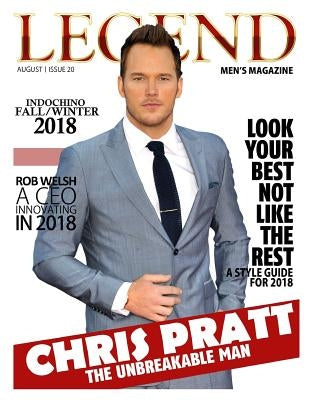Legend Men's Magazine: Chris Pratt - The Unbreakable Man by Bonner, Joseph