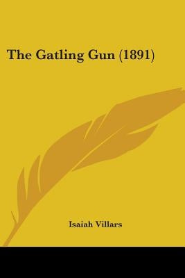 The Gatling Gun (1891) by Villars, Isaiah