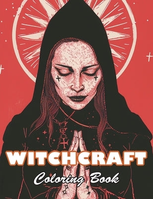 Witchcraft Coloring Book: 100+ High-quality Illustrations for All Ages by Johnson, Amanda